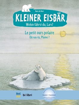 Kleiner Eisbär - Wohin fährst du, Lars? Kinderbuch Deutsch-Französisch