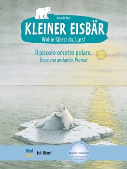 Kleiner Eisbär - Wohin fährst du, Lars? Kinderbuch Deutsch-Italienisch