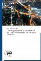 Développement et protection   de l'environnement en Afrique centrale