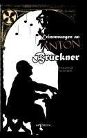 Erinnerungen an Anton Bruckner