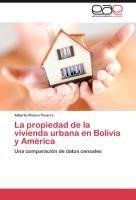 La propiedad de la vivienda urbana en Bolivia y América