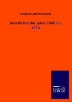 Geschichte der Jahre 1840 bis 1860