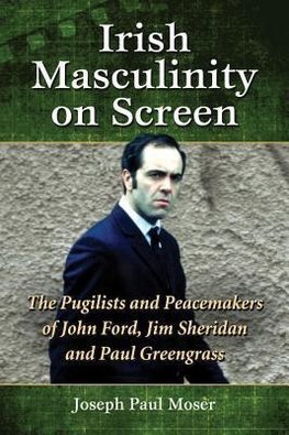 Moser, J:  Irish Masculinity on Screen