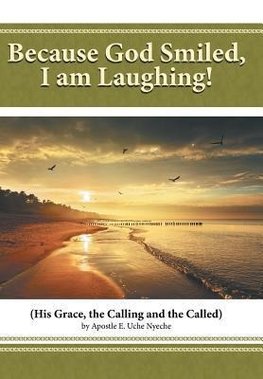 Because God Smiled, I Am Laughing!