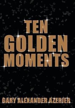 Ten Golden Moments