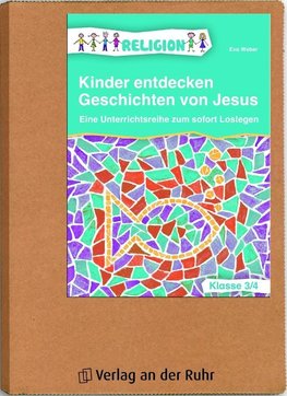 Kinder entdecken Geschichten von Jesus - Klasse 3/4