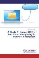 A Study Of Impact Of Erp And Cloud Computing In Business Enterprises