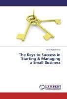 The Keys to Success in Starting & Managing  a Small Business