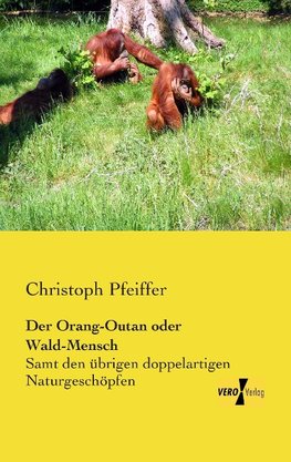 Der Orang-Outan oder Wald-Mensch