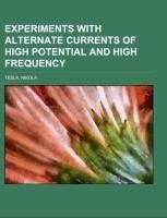 Experiments with Alternate Currents of High Potential and High Frequency