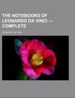 The Notebooks of Leonardo Da Vinci - Complete