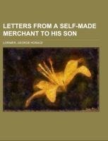 Letters from a Self-Made Merchant to His Son