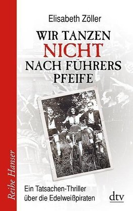 Wir tanzen nicht nach Führers Pfeife