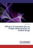 Efficacy of essential oils on fungal deterioration of herbal drugs