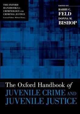 Feld, B: Oxford Handbook of Juvenile Crime and Juvenile Just