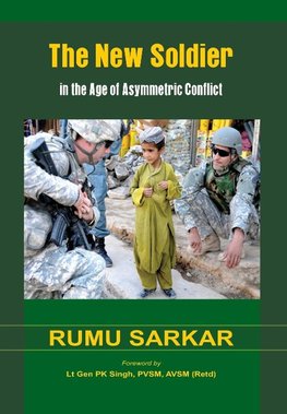 The New Soldier in the Age of Asymmetric Conflict