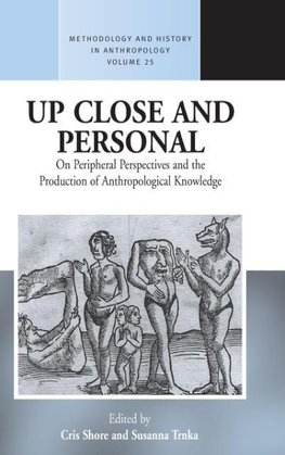 Up Close and Personal on Peripheral Perspectives and the Production of Anthropological Knowledge