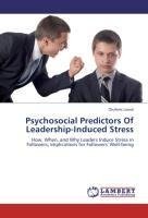 Psychosocial Predictors Of Leadership-Induced Stress