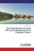 The Contribution of Louis VIII to the advancement of Capetian France