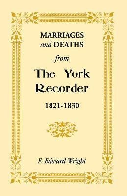 Marriages and Deaths from the York Recorder, 1821-1830