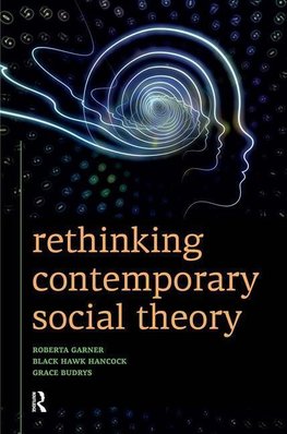 Garner, R: Rethinking Contemporary Social Theory