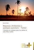 Réponses chrétiennes à quelques questions - Tome2