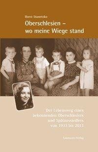 Oberschlesien - wo meine Wiege stand