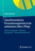 Zukunftsorientiertes Personalmanagement in der ambulanten (Alten-)Pflege