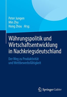 Währungspolitik und Wirtschaftsentwicklung in Nachkriegsdeutschland