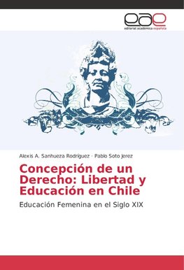 Concepción de un Derecho: Libertad y Educación en Chile