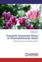 Transient Convective Flows in Channels/Circular Ducts