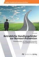 Betriebliche Handlungsfelder zur Burnout-Prävention