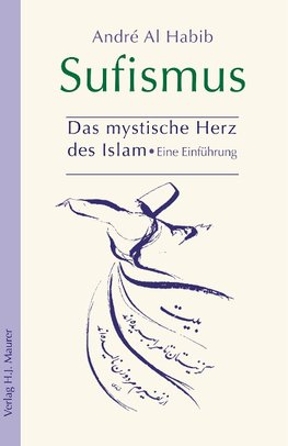 Sufismus - Das mystische Herz des Islam