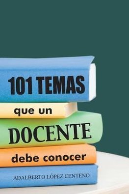 101 Temas Que Un Docente Debe Conocer.