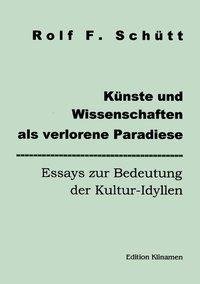 Künste und Wissenschaften als verlorene Paradiese