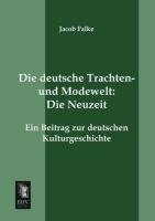 Die deutsche Trachten- und Modewelt: Die Neuzeit