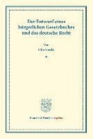 Der Entwurf eines bürgerlichen Gesetzbuchs und das deutsche Recht. Veränderte und vermehrte Ausgabe der in Schmollers Jahrbuch für Gesetzgebung, Verwaltung und Volkswirtschaft erschienenen Abhandlung.