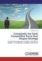 Complexity the Sixth Competitive Force that Shapes Strategy