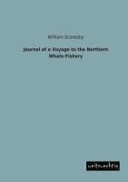 Journal of a Voyage to the Northern Whale-Fishery