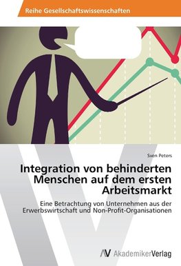 Integration von behinderten Menschen auf dem ersten Arbeitsmarkt