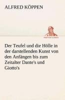 Der Teufel und die Hölle in der darstellenden Kunst von den Anfängen bis zum Zeitalter Dante's und Giotto's