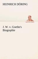 J. W. v. Goethe's Biographie