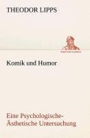 Komik und Humor Eine Psychologische-Ästhetische Untersuchung