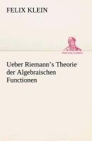 Ueber Riemann's Theorie der Algebraischen Functionen