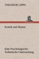 Komik und Humor Eine Psychologische-Ästhetische Untersuchung