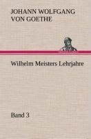 Wilhelm Meisters Lehrjahre - Band 3