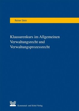 Klausurenkurs im Allgemeinen Verwaltungsrecht und Verwaltungsprozessrecht