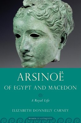 Carney, E: Arsinoe of Egypt and Macedon