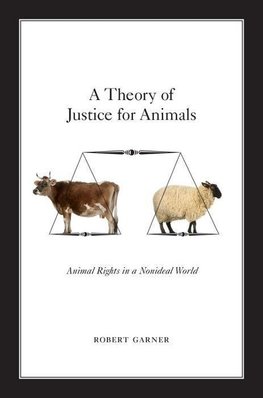 Garner, R: A Theory of Justice for Animals