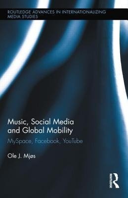 Mjos, O: Music, Social Media and Global Mobility